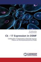 Ck - 17 Expression in OSMF: Cytokeratin-17 Expression in Oral Sub mucous Fibrosis An Immunohistochemical Study 3659322989 Book Cover