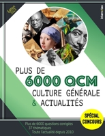 Plus de 6000 QCM - Culture générale & actualités: Spécial concours B0BW32R6KH Book Cover