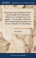Phædri Aug. liberti fabularum libri V. Juxta exemplar a Petro Burmanno editum, 1727. Cui subnetitur versio anglica, ... Or, the fables of Phædrus, ... for the use of schools. The third edition 1171457987 Book Cover
