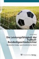 Die Leistungsfähigkeit der Fußball-Bundesligaschiedsrichter: Statistische Analyse sportmedizinischer Daten 3639436237 Book Cover