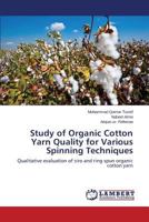 Study of Organic Cotton Yarn Quality for Various Spinning Techniques: Qualitative evaluation of siro and ring spun organic cotton yarn 3659589810 Book Cover