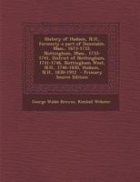 History of Hudson, N.H., Formerly a Part of Dunstable, Mass., 1673-1733, Nottingham, Mass., 1733-1741, District of Nottingham, 1741-1746, Nottingham W 1294344420 Book Cover