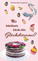 Wo bleiben bloß die Glückshormone?: Eifersuchtskomödie - ein herrlicher Lesespaß (German Edition) 3347736443 Book Cover