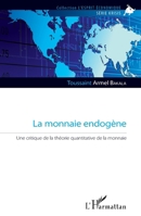 La monnaie endogène: Une critique de la théorie quantitative de la monnaie (L'Esprit Économique) (French Edition) 2343062730 Book Cover