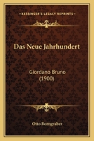 Das Neue Jahrhundert: Giordano Bruno (1900) 1120445647 Book Cover