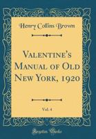 Valentine's Manual of Old New York, 1920, Vol. 4 (Classic Reprint) 0266598587 Book Cover