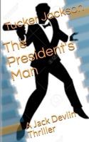 The President's Man: A Jack Devlin Thriller B089M61NQT Book Cover