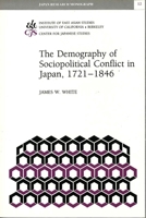 The Demography of Sociopolitical Conflict in Japan, 1721-1846 (Japan Research Monograph) 1557290342 Book Cover