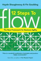 12 Steps to Flow: The New Framework for Business Agility 1999590619 Book Cover