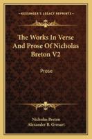 The Works In Verse And Prose Of Nicholas Breton V2 1163302821 Book Cover