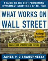 What Works on Wall Street: A Guide to the Best-Performing Investment Strategies of All Time 0070482462 Book Cover