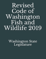 Revised Code of Washington Fish and Wildlife 2019 1086504399 Book Cover