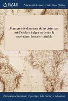 Avantures de dona ines de las cisternas: qui d'esclave à alger en devint la souveraine: historie veritable 1375275062 Book Cover