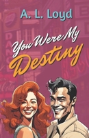 You Were My Destiny B09W1XTYKK Book Cover