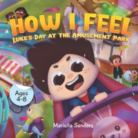 How I Feel: Fear at the Amusement Park Ages 4-8: An Emotion Book for Kids on How to Recognise and Express Feelings, Self-Regulate and Learn Mindfulness - Exploring Feeling of Fear for Children B096TJP9TM Book Cover