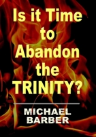 Is It Time to Abandon the Trinity? 129195404X Book Cover