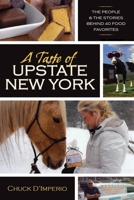 A Taste of Upstate New York: The People and the Stories Behind 40 Food Favorites 0815610491 Book Cover