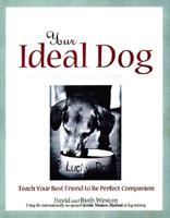 Your Ideal Dog: Teach Your Best Friend to Be a Perfect Companion 087605002X Book Cover
