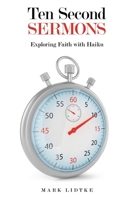 Ten Second Sermons: Exploring Faith with Haiku B0CVSJ1YHM Book Cover