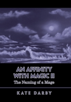 An Affinity with Magic Ii: The Naming of a Mage 1665599332 Book Cover