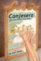 Conjesero: The Supernatural Serial Killer 0692613188 Book Cover