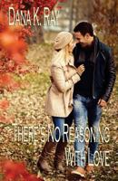 There's No Reasoning with Love 1985268000 Book Cover