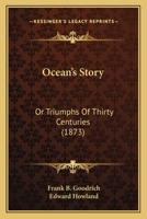 Ocean's Story Or, Triumphs of Thirty Centuries 1120659922 Book Cover