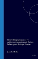 Liste bibliographique de 76 éditions et traductions du De iure belli ac pacis de Hugo Grotius (French Edition) 900456036X Book Cover