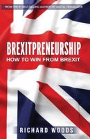 Brexitpreneurship: How to win from Brexit 1981128506 Book Cover