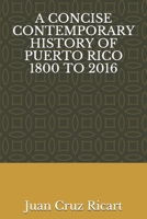 A Concise Contemporary History of Puerto Rico 1800 to 2016 1723934321 Book Cover