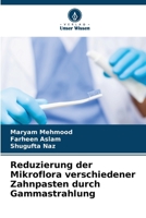 Reduzierung der Mikroflora verschiedener Zahnpasten durch Gammastrahlung (German Edition) 6209739032 Book Cover