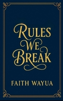 Rules we Break B0F96ZTQZ2 Book Cover