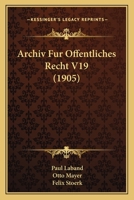 Archiv Fur Offentliches Recht V19 (1905) 1168492904 Book Cover