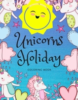 Unicorns Holiday Coloring Book: Size - 8,5"x11" | Pages 30 | Glossy Cover B08DSR5H4J Book Cover
