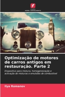 Optimização de motores de carros antigos em restauração. Parte 2: Dispositivo para mistura, homogeneização e activação de misturas e emulsões de combustível 620560096X Book Cover