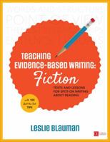 Teaching Evidence-Based Writing: Fiction: Texts and Lessons for Spot-On Writing about Reading 150636070X Book Cover