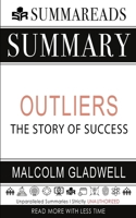 Summary of Outliers: The Story of Success by Malcolm Gladwell 1648131026 Book Cover