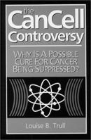 The Cancell Controversy: Why Is a Possible Cure for Cancer Being Suppressed? 1878901761 Book Cover