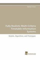 Fully Realistic Multi-Criteria Timetable Information Systems: Models, Algorithms, and Prototypes 3838117808 Book Cover