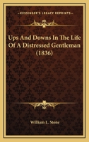 Ups and Downs in the Life of a Distressed Gentleman 1512212466 Book Cover