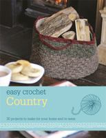 Easy crochet: 30 projects to make for your home and to wear: Country 0600628337 Book Cover