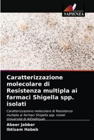 Caratterizzazione molecolare di Resistenza multipla ai farmaci Shigella spp. isolati 6202973560 Book Cover