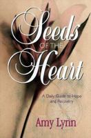 Seeds of the Heart: A Daily Guide to Hope & Recovery 0963731149 Book Cover