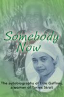 Somebody now: The autobiography of Ellie Gaffney, a woman of Torres Strait 0855751959 Book Cover