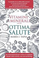 Vitamine e minerali per un'ottima salute: Raccomandazioni per evitare malattie basate sulla scienza e non sul marketing 8873047181 Book Cover