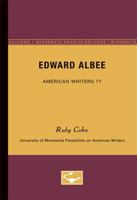 Edward Albee - American Writers 77: University of Minnesota Pamphlets on American Writers 0816605270 Book Cover