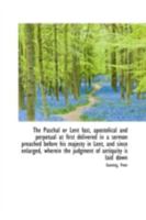 The Paschal Or Lent Fast: Apostolical And Perpetual 116310907X Book Cover