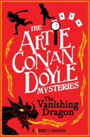 Artie Conan Doyle and the Vanishing Dragon 1782504834 Book Cover