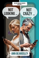 Not Looking … Not Crazy ... (River Bend Series) B0D29ST93S Book Cover