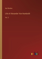 Life of Alexander Von Humboldt: Vol. 2 336818122X Book Cover